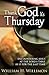 Thank God Its Thursday by William H. Willimon