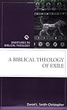 A Biblical Theology of Exile by Daniel L. Smith-Christopher