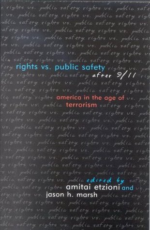 Rights vs. Public Safety after 9/11: America in the Age of Terrorism (Rights & Responsibilities)