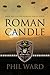 Roman Candle by Phil Ward