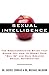 Sexual Intelligence: The Groundbreaking Study That Shows You How to Boost Your Sex IQ and Gain Greater Sexual Satisfaction