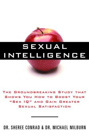 Sexual Intelligence: The Groundbreaking Study That Shows You How to Boost Your Sex IQ and Gain Greater Sexual Satisfaction (Hardcover)