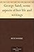 George Sand, some aspects of her life and writings