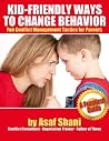 Kid-Friendly Ways To Change Behavior - Fun conflict Management Tactics For Parents (Conflicts and Negotiations series Book 1)