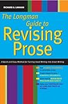 The Longman Guide to Revising Prose: A Quick and Easy Method For Turning Good Writing into Great Writing