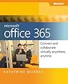 Microsoft Office 365: Connect and Collaborate Virtually Anywhere, Anytime