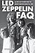 Led Zeppelin FAQ: All That's Left to Know About the Greatest Hard Rock Band of All Time