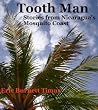 Tooth Man: Stories from Nicaragua's Mosquito Coast Tooth Man: Stories from Nicaragua's Mosquito Coast