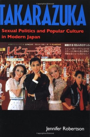Takarazuka: Sexual Politics & Popular Culture in Modern Japan (Paperback)