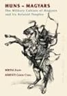Huns - Magyars: The Military Culture of Magyars and Its Related Peoples