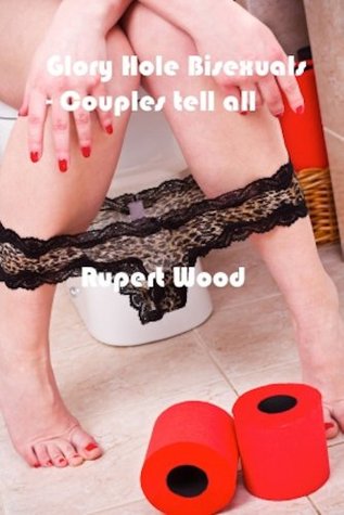 Glory Hole Bisexuals - Couples tell all! (The Erotic Author Cuckold Stories)