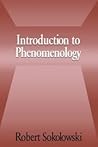 Introduction to Phenomenology by Robert Sokolowski