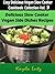 Delicious Slow Cooker Vegan Side Dishes Recipes (Easy Delicious Vegan Slow Cooker Cookbook Collection Vol. 3)