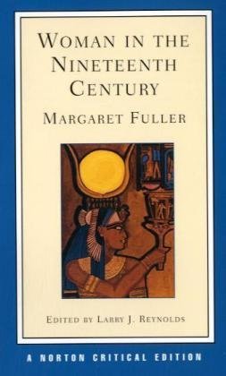 Woman in the Nineteenth Century: A Norton Critical Edition