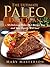 The Paleo Diet Cookbook + 50 Delicious Paleo Diet Recipes You And Your Family Will Love!