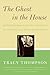 The Ghost in the House by Tracy Thompson