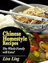Chinese Homestyle Recipes: The Whole Family will Love!