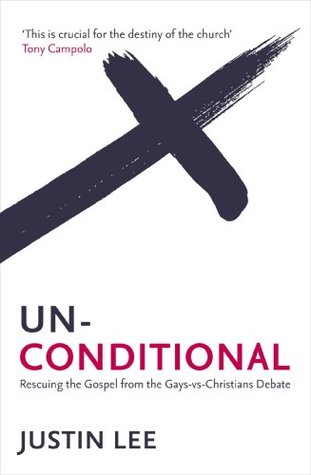 Unconditional: Rescuing the Gospel from the Gays-vs-Christians Debate
