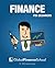 Finance for Beginners: Change the Way You Look At Money By Learning Finance From the Very First Step (Global Finance School for Beginners)