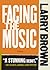 Facing the Music by Larry Brown