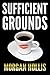 Sufficient Grounds: A Novella