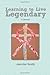 Learning to Live Legendary