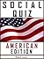 SOCIAL QUIZ - AMERICAN EDITION