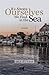 It's Always Ourselves We Find in the Sea : A Novel