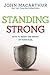 Standing Strong by John F. MacArthur Jr.