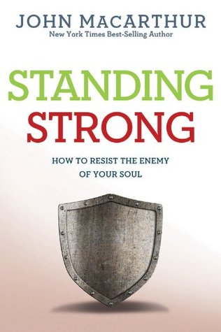 Standing Strong: How to Resist the Enemy of Your Soul (Kindle Edition)