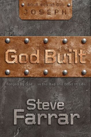 God Built (Joseph) - Forged By God...In The Bad And Good Of Life (Bold Man Of God, #2)