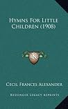 Hymns For Little Children (1908) Hymns For Little Children (1908)