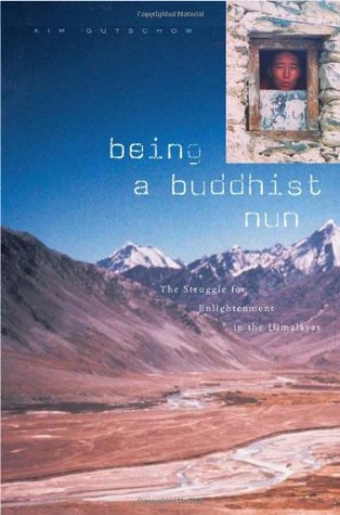 Being a Buddhist Nun: The Struggle for Enlightenment in the Himalayas (Hardcover)