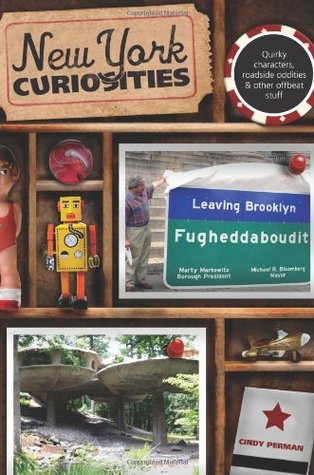 New York Curiosities: Quirky Characters, Roadside Oddities & Other Offbeat Stuff (Paperback)