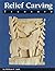 Relief Carving Treasury (Fox Chapel Publishing) 16 Projects for the Experienced Woodcarver, with Detailed Patterns, Techniques, and Notes on Design