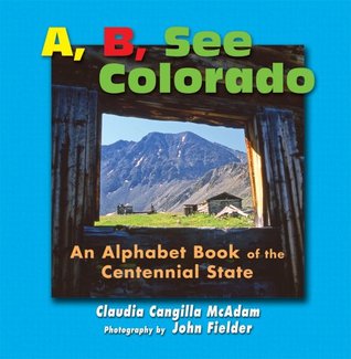A, B, See Colorado: An Alphabet Book of the Centennial State (Hardcover)