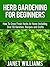 Herb Gardening For Beginner...