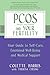 PCOS (Polycystic Ovary Syndrome) and Your Fertility by Colette Harris