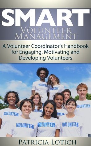 Smart Volunteer Management: A Volunteer Coordinator's Handbook for Engaging, Motivating and Developing Volunteers (Smart Church Management 1)
