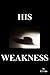 His Weakness