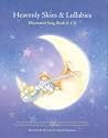 Heavenly Skies and Lullabies: Illustrated Songbook & CD Heavenly Skies and Lullabies: Illustrated Songbook & CD