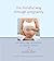 The Mindful Way through Pregnancy by Anne Cushman