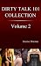 The Complete Dirty Talk 101 Collection - (Book 2):: Featuring 20 Dirty Talk & Relationship Guides Anyone Can Use