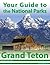 Your Guide to Grand Teton National Park