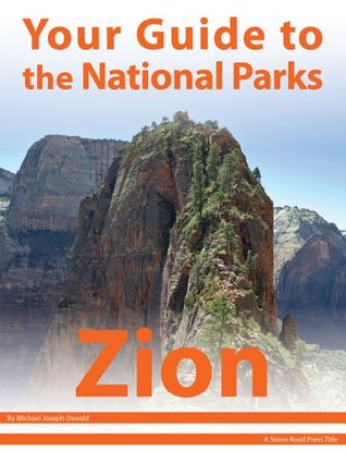 Your Guide to Zion National Park (Kindle Edition)