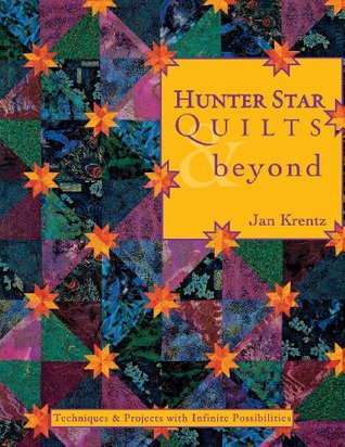 Hunter Star Quilts & Beyond: Techniques & Projects with Infinite Possibilities (Paperback)