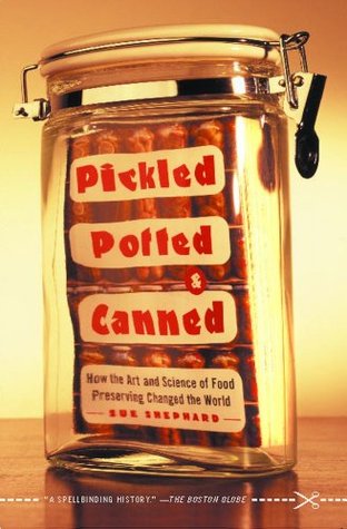 Pickled, Potted, and Canned: How the Art and Science of Food Preserving Changed the World (Paperback)