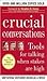 Crucial Conversations: Tools for Talking When Stakes are High