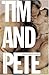 Tim and Pete