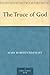 The Truce of God by Mary Roberts Rinehart The Truce of God by Mary Roberts Rinehart